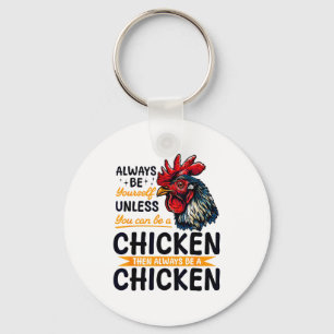 Funny Chicken Farm Animal Always Be Yourself Unles Keychain