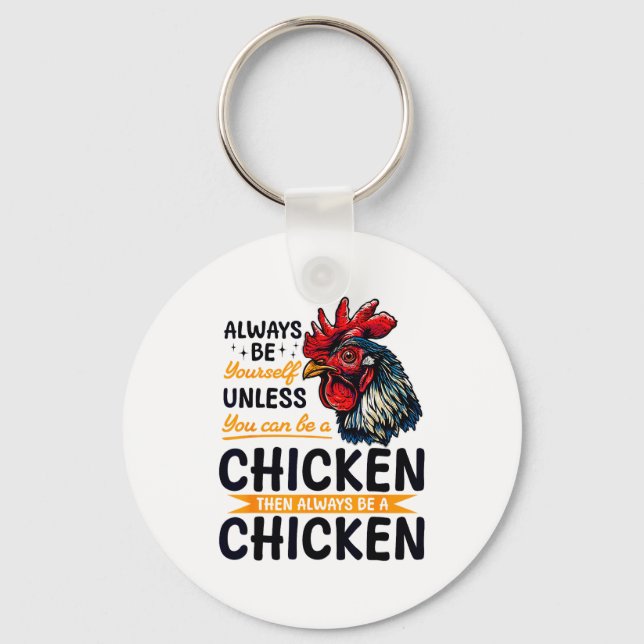 Funny Chicken Farm Animal Always Be Yourself Unles Keychain (Front)