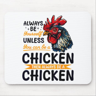 Funny Chicken Farm Animal Always Be Yourself Unles Mouse Pad