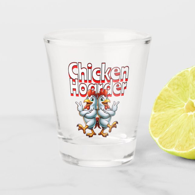 Funny Chicken Hoarder Shot Glass (Front)