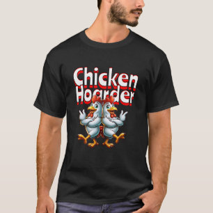 Funny Chicken Hoarder T-Shirt