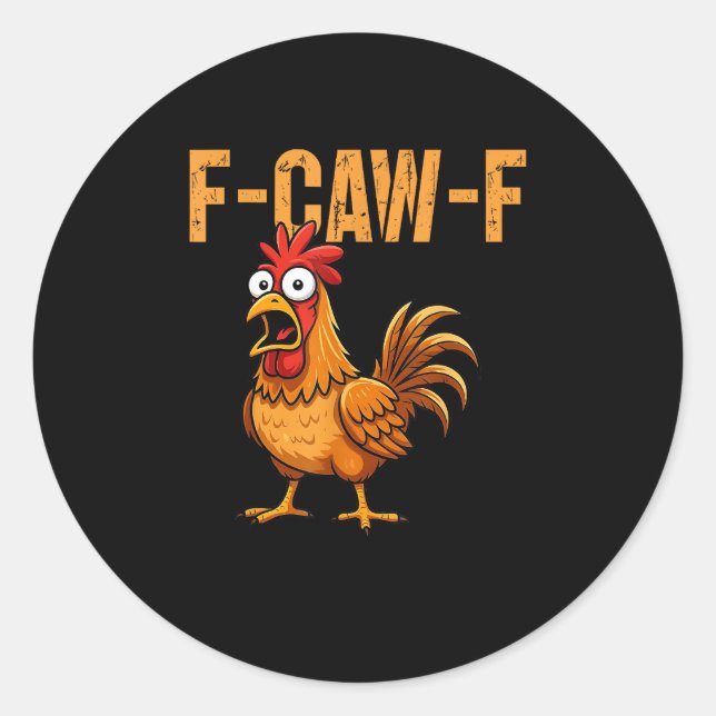 Funny Chicken Humor F-Caw-F Quote Rooster Meme Fun Classic Round Sticker (Front)