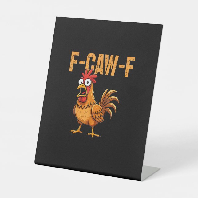 Funny Chicken Humor F-Caw-F Quote Rooster Meme Fun Pedestal Sign (Front)