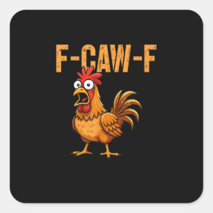 Funny Chicken Humor F-Caw-F Quote Rooster Meme Fun Square Sticker