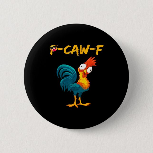 Funny Chicken Humor Quote Rooster Meme Caw F  2 Inch Round Button (Front)