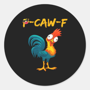 Funny Chicken Humor Quote Rooster Meme Caw F Classic Round Sticker