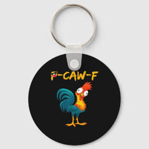 Funny Chicken Humor Quote Rooster Meme Caw F  Keychain