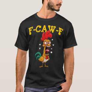 Funny Chicken Humour F-Caw-F Inappropriate Quote R T-Shirt