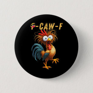 Funny Chicken Humour Quote Rooster Meme Caw F 2 Inch Round Button