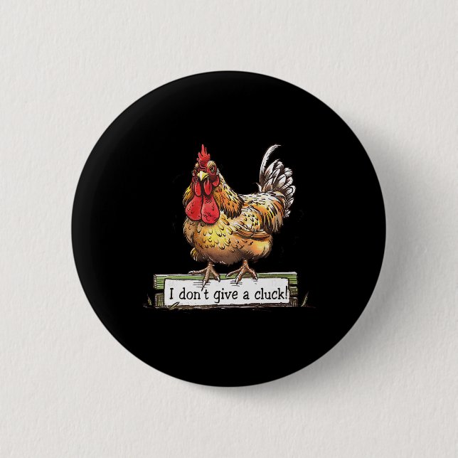 Funny Chicken I Don't Give A Cluck Sarcastic Roost 2 Inch Round Button (Front)