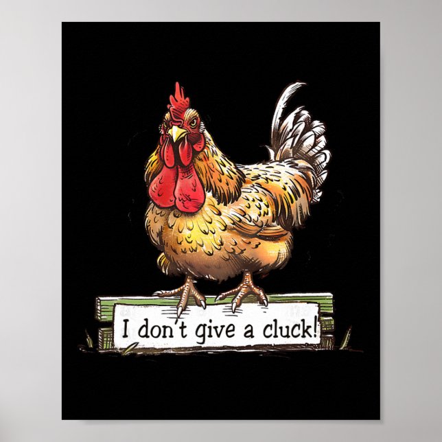 Funny Chicken I Don't Give A Cluck Sarcastic Roost Poster (Front)