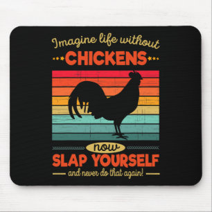 Funny Chicken Imagine Life Without Chickens _1  Mouse Pad