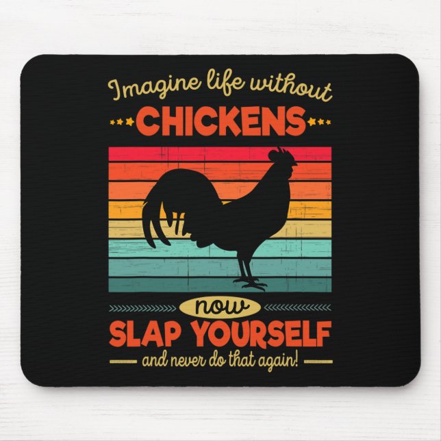 Funny Chicken Imagine Life Without Chickens _1  Mouse Pad (Front)