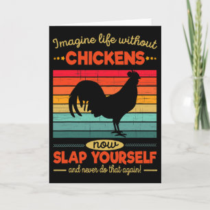 Funny Chicken Imagine Life Without Chickens Card