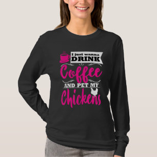 Funny Chicken Lover Farmer Themed Drink Coffee Mom T-Shirt