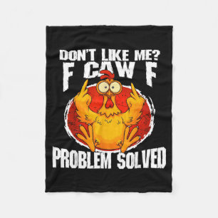 Funny Chicken Meme Don't Like Me F-caw-f Problem S Fleece Blanket