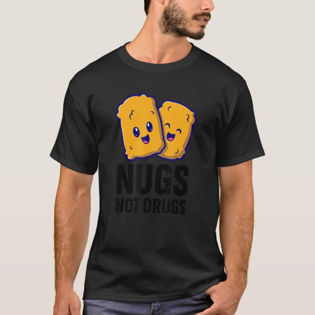 Funny Chicken Nuggets Nugs Not Drugs T-Shirt (Front)