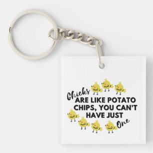 Funny Chicken Quote: Chicks are like Potato Chips  Keychain