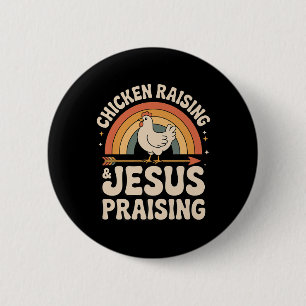 Funny Chicken Raising & Jesus Praising Humour 2 Inch Round Button