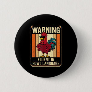 Funny Chicken Rooster Humor Warning Fluent In Fowl 2 Inch Round Button