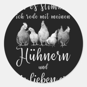 Funny Chicken Saying Ich Rede Mit Meinen Hühnern M Classic Round Sticker