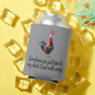 Funny Chicken Sometimes You Just Have To Say Cluck Can Cooler