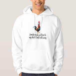 Funny Chicken Sometimes You Just Have To Say Cluck Hoodie