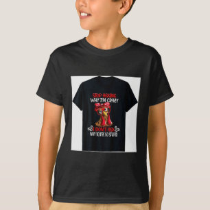 Funny Chicken Stop Asking Why I Crazy Chickens T-Shirt