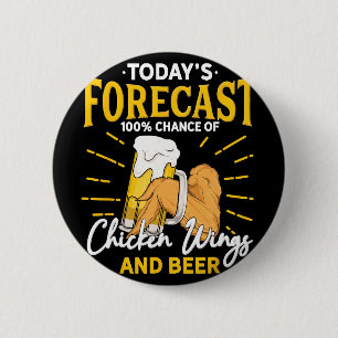 Funny Chicken Wing And Beer Fan - Today Forecast B 2 Inch Round Button