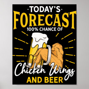 Funny Chicken Wing And Beer Fan - Today Forecast B Poster