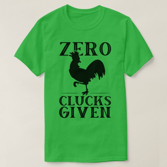 Funny Chicken Zero Clucks Given Retro Rooster Grap T-Shirt (Design Front)