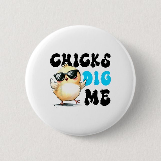 Funny Chicks Dig Me Easter Happy Easter 1  2 Inch Round Button (Front)