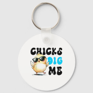 Funny Chicks Dig Me Easter Happy Easter 1 Keychain