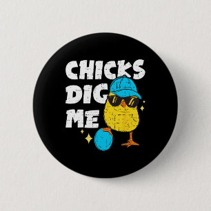 Funny Chicks Dig Me For Men Boys Kids Toddlers Hap 2 Inch Round Button