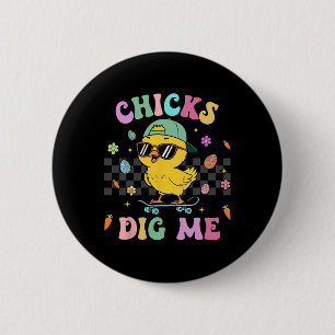 Funny Chicks Dig Me For Men Boys Kids Toddlers Hap 2 Inch Round Button