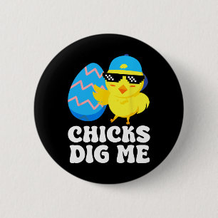Funny Chicks Dig Me For Men Boys Kids Toddlers Hap 2 Inch Round Button