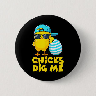Funny Chicks Dig Me For Men Boys Kids Toddlers Hap 2 Inch Round Button