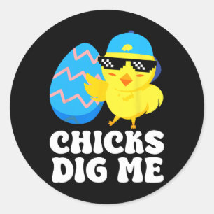 Funny Chicks Dig Me For Men Boys Kids Toddlers Hap Classic Round Sticker