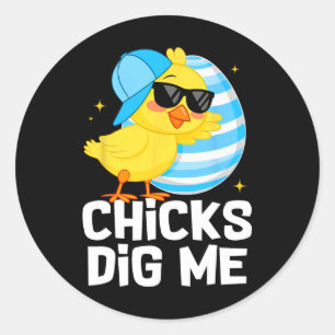 Funny Chicks Dig Me For Men Boys Kids Toddlers Hap Classic Round Sticker