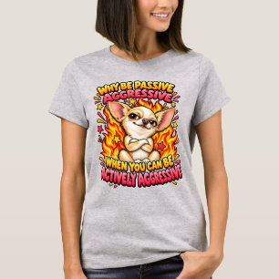 Funny Chihuahua Dog   Actively Aggressive Humour T-Shirt