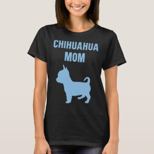 Funny Chihuahua Mom With A Blue Silhouette Of A Cu T-Shirt