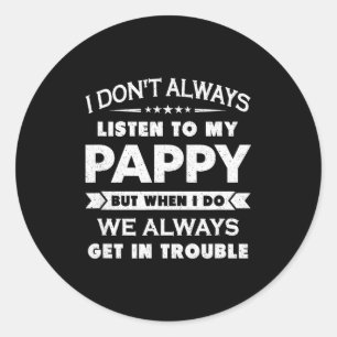 Funny Child And Pappy Gif Uni Kids Black I Don't A Classic Round Sticker