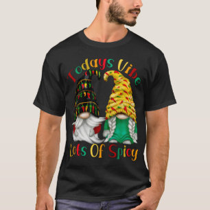 Funny Chili Gnomes Todays Vibe Lots Of Spicy T-Shirt