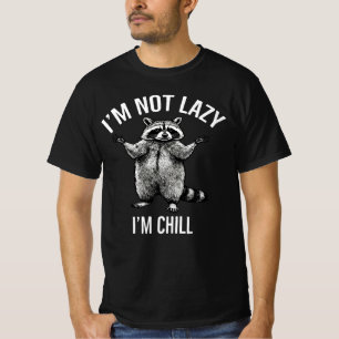 Funny Chill Raccoon- "I’m Not Lazy, I’m Chill"  T-Shirt
