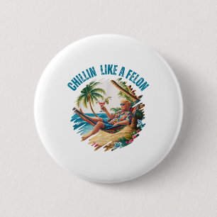 Funny Chillin Like A Felon Summer 2024 2024 Trump 2 Inch Round Button