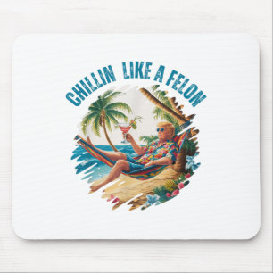 Funny Chillin Like A Felon Summer 2024 2024 Trump  Mouse Pad