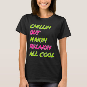 Funny Chillin Out Maxin Relaxin All Cool Bel Air  T-Shirt
