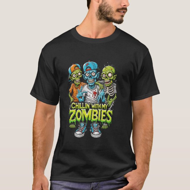 Funny Chillin with my Zombies Zombie Halloween Cos T-Shirt (Front)
