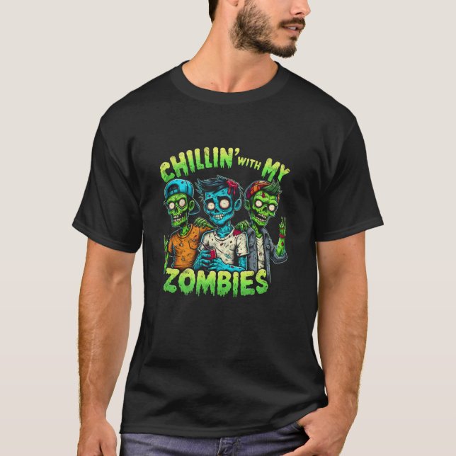 Funny Chillin with my Zombies Zombie Halloween Cos T-Shirt (Front)