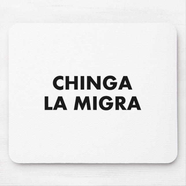 Funny Chinga La Migra Mexican Border Patrol Resist Mouse Pad (Front)